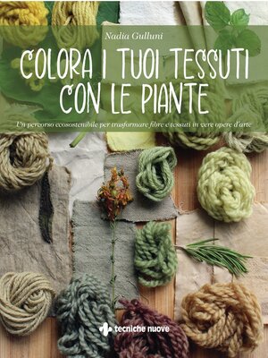 cover image of Colora i tuoi tessuti con le piante